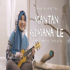 Download lagu Ayu Gurnita - Mantan Gimana Le (Kaka Main Salah)