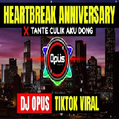 Download lagu Dj Opus - Dj Heartbreak Anniversary X Tante Culik Aku Dong